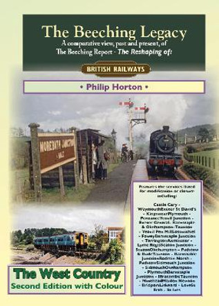 The Beeching Legacy: The West Country by Philip Horton
