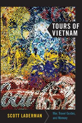 Tours of Vietnam: War, Travel Guides, and Memory by Scott Laderman 9780822344148 [USED COPY]