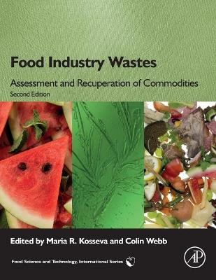 Food Industry Wastes: Assessment and Recuperation of Commodities by Maria Kosseva