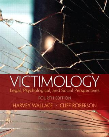 Victimology: Legal, Psychological, and Social Perspectives by Harvey Wallace