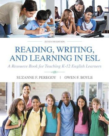 Reading, Writing and Learning in ESL: A Resource Book for Teaching K-12 English Learners by Suzanne F. Peregoy