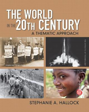 The World in the 20th Century: A Thematic Approach by Stephanie A. Hallock