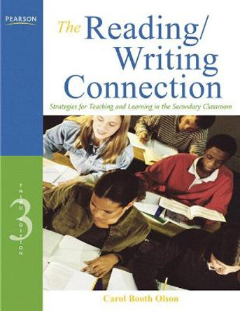 The Reading/Writing Connection: Strategies for Teaching and Learning in the Secondary Classroom by Carol Booth Olson