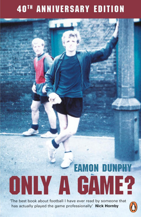 Only a Game?: The Diary of a Professional Footballer by Eamon Dunphy