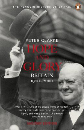 Hope and Glory: Britain 1900-2000 by Peter Clarke