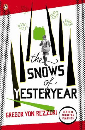 The Snows of Yesteryear: Portraits for an Autobiography by Gregor von Rezzori