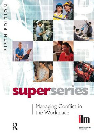 Managing Conflict in the Workplace by Institute of Leadership & Management