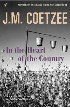 In The Heart Of The Country by J. M. Coetzee