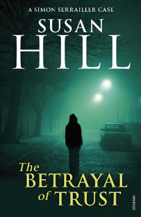 The Betrayal of Trust: Simon Serrailler Book 6 by Susan Hill