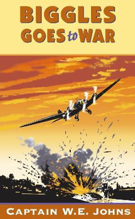 Biggles Goes to War by W. E. Johns