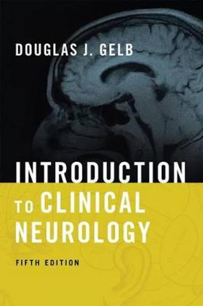 Introduction to Clinical Neurology by Douglas J. Gelb