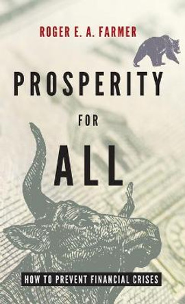 Prosperity for All: How to Prevent Financial Crises by Roger E. A. Farmer