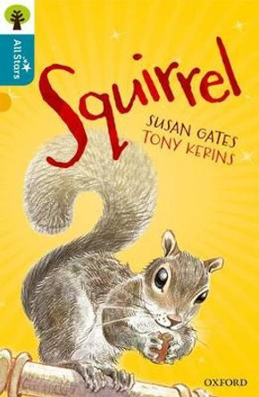 Oxford Reading Tree All Stars: Oxford Level 9 Squirrel: Level 9 by Susan Gates