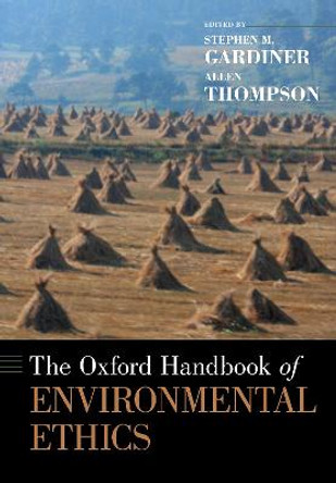 The Oxford Handbook of Environmental Ethics by Stephen M. Gardiner