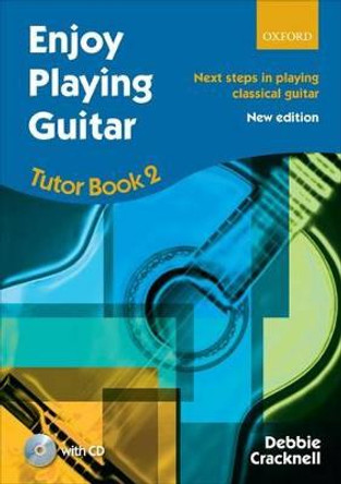 Enjoy Playing Guitar Tutor Book 2 + CD: Next steps in playing classical guitar by Debbie Cracknell