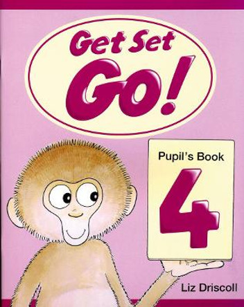 Get Set - Go!: 4: Pupil's Book by Liz Driscoll