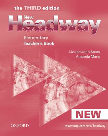 New Headway: Elementary Third Edition: Teacher's Book: Six-level general English course for adults by John Soars