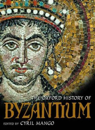 The Oxford History of Byzantium by Cyril Mango