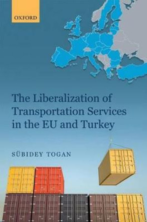 The Liberalization of Transportation Services in the EU and Turkey by Subidey Togan