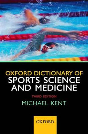 Oxford Dictionary of Sports Science and Medicine by Michael Kent
