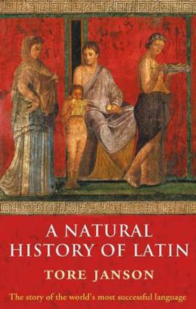 A Natural History of Latin by Tore Janson