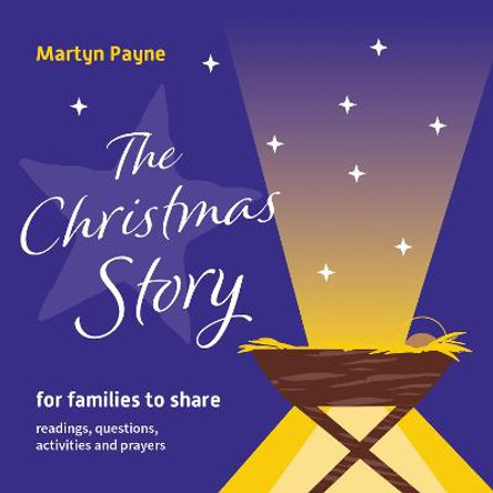 The Christmas Story: for families to share by Martyn Payne