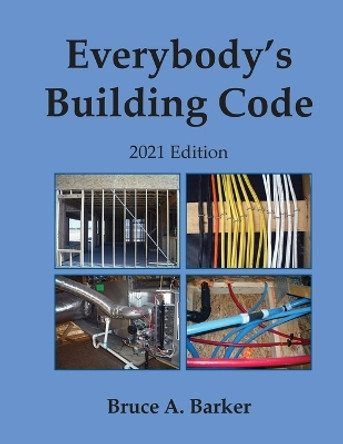 Everybody's Building Code 2021 Edition by Bruce Barker 9780984816071