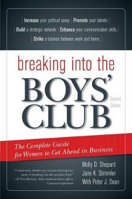 Breaking into the Boys' Club: The Complete Guide for Women to Get Ahead in Business by Molly D. Shepard 9781589799714