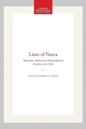 Lines of Nazca: Memoirs, American Philosophical Society (Vol. 183) by Anthony F Aveni 9780871691835