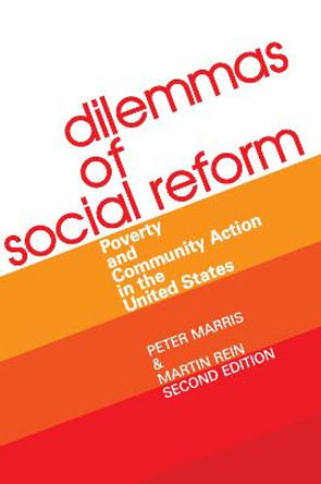 Dilemmas of Social Reform: Poverty and Community Action in the United States by Peter Marris