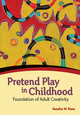 Pretend Play in Childhood: Foundation of Adult Creativity by Sandra W. Russ 9781433815614
