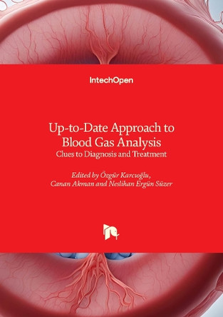Up-to-Date Approach to Blood Gas Analysis: Clues to Diagnosis and Treatment by Neslihan Ergün Süzer 9780850148237