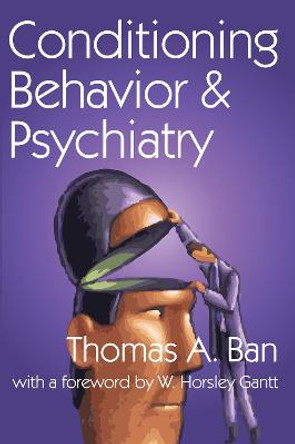 Conditioning Behavior and Psychiatry by Thomas A. Ban