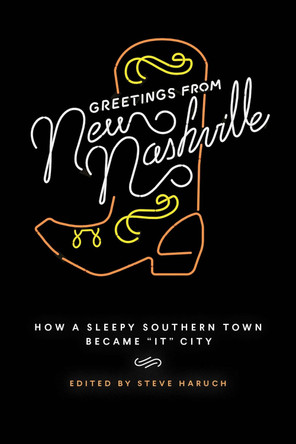 Greetings from New Nashville: How a Sleepy Southern Town Became "It" City by Steve Haruch 9780826500274