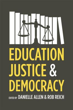 Education, Justice, and Democracy by Danielle S. Allen