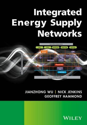 Integrated Energy Supply Networks Jianzhong Wu 9781118722046