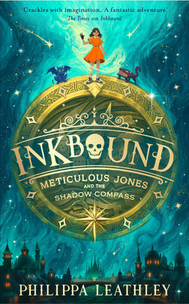Inkbound: Meticulous Jones and the Shadow Compass (Inkbound, Book 2) Philippa Leathley 9780008660963