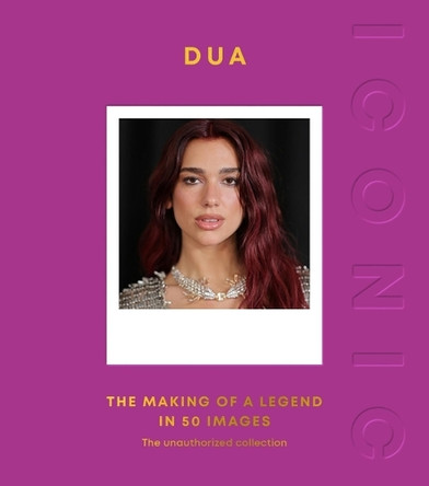 Iconic: Dua: The Making of a Legend in 50 Images Quadrille 9781837836024