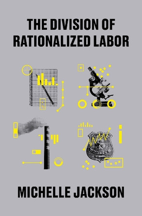 The Division of Rationalized Labor Michelle Jackson 9780674296220