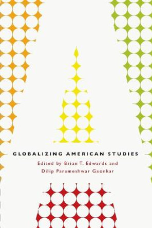 Globalizing American Studies by Brian T. Edwards