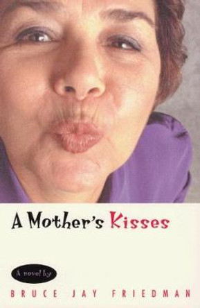 A Mother's Kiss by Bruce Jay Friedman