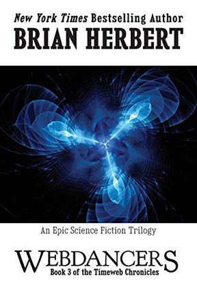Timeweb Chronicles 3: Webdancers: Book 3 of the Timeweb Chronicles by Brian Herbert 9781614753513