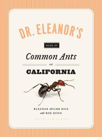 Dr. Eleanor's Book of Common Ants of California by Eleanor Spicer Rice