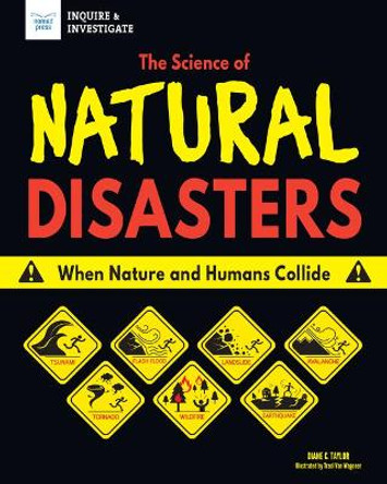 The Science of Natural Disasters: When Nature and Humans Collide by Diane C. Taylor 9781619308589