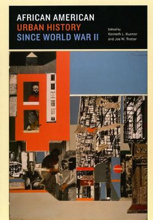 African American Urban History Since World War II by Kenneth L. Kusmer