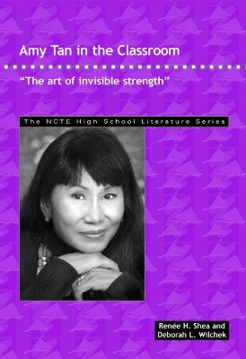 Amy Tan in the Classroom: The Art of Invisible Strength by Renee H. Shea 9780814101483