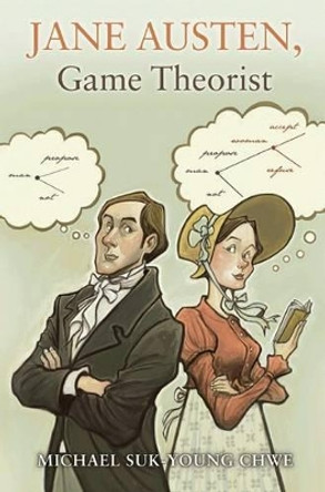 Jane Austen, Game Theorist by Michael Suk-Young Chwe 9780691155760