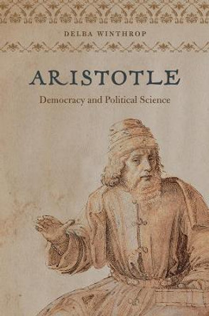 Aristotle: Democracy and Political Science by Delba Winthrop