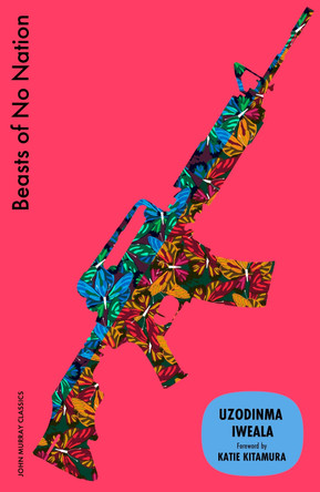 Beasts of No Nation by Uzodinma Iweala 9781399827140