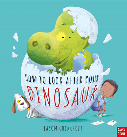 How To Look After Your Dinosaur by Jason Cockcroft 9780857639295